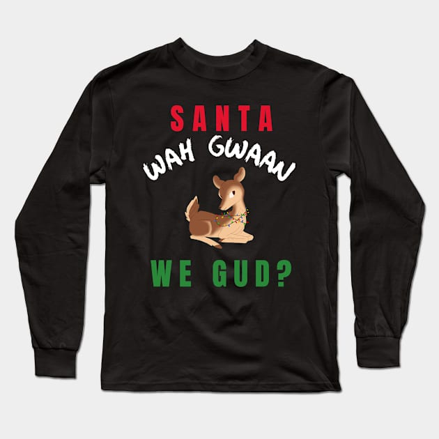 Santa Wah Gwaan, Jamaican Patois, Funny Long Sleeve T-Shirt by MzM2U